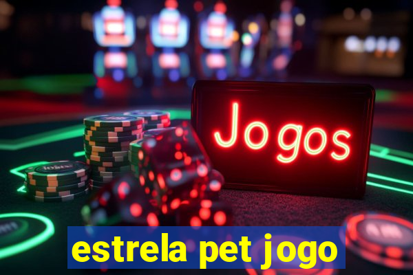 estrela pet jogo